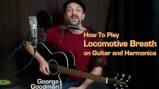 Locomotive Breath Jethro Tull Guitar and Harmonica Lesson by George Goodman