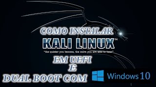 COMO INSTALAR KALI LINUX EM UEFI + DUAL BOOT COM WINDOWS 10