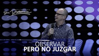 Observar pero no juzgar - Andrés Corson - 31 Agosto 2014