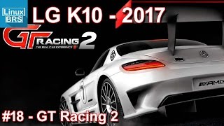 Gameplay Android - GT Racing 2 - LG K10 2017