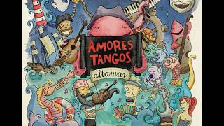Tango de Altamar - Amores Tangos