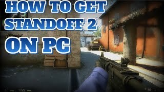HOW TO GET STANDOFF 2 ON PC!!! [2019]