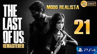 The Last of Us Remastered PS4 Parte 21 Español Gameplay Walkthrough (Modo Realista)