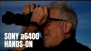 Sony a6400 Hands-On: To My Surprise, We May Buy One