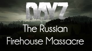 Stream Highlights: DayZ Mod — The Russian Firehouse Massacre!