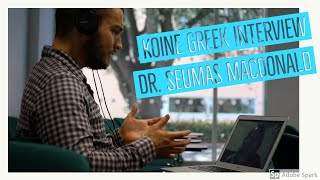 Koine Greek Video Blog #10: A Conversation in Ancient (Koine) Greek with Dr. Seumas Macdonald