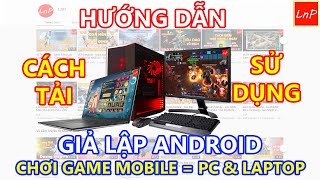 [Hướng Dẫn] Cách Tải và Sử Dụng GIẢ LẬP ANDROID Để Chơi Game "Võ Lâm Truyền Kỳ Mobile" Trên Máy Tính