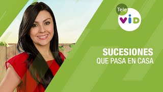 Sucesiones tema de hoy en Qué Pasa en Casa - Tele VID