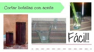 Como cortar botellas de vidrio con aceite