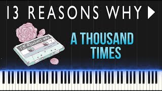 13 Reasons Why - A Thousand Times (Piano Tutorial Synthesia)