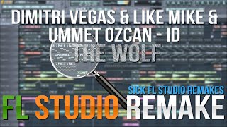 FL Studio remake: Dimitri Vegas & Like Mike & Ummet Ozcan - ID (The Wolf) [FLP]