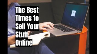 These Are the Best Times to Sell Your Stuff Online