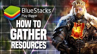 How to Gather Resources Optimally in King of Avalon | BlueStacks
