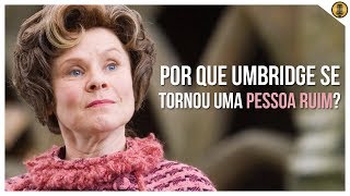 Por que DOLORES UMBRIDGE se tornou uma pessoa ruim?