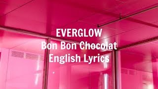 Bon Bon Chocolat // EVERGLOW English Lyrics