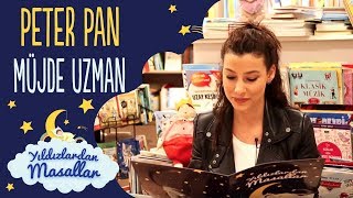 Peter Pan Masalı : Müjde UZMAN | Yıldızlardan Türkçe Sesli Masal