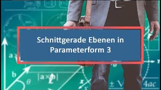 Schnittgerade Ebenen in Parameterform 3