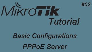 2. Mikrotik Basic Configurations - Mikrotik PPPoE Server | مايكروتك