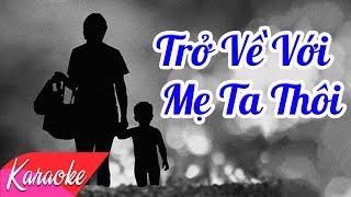 KARAOKE | Trở Về Với Mẹ Ta Thôi - Nhạc Trữ Tình Không Lời Hay Nhất 2018