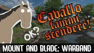 Mount and Blade: Warband - Fammi scendere CAVALLO!