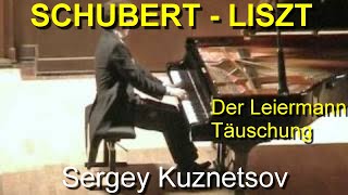 Schubert-Liszt, "Leiermann", "Täuschung" — Sergey Kuznetsov