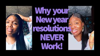 7  REASONS why your NEW YEAR RESOLUTIONS never work !|| New Year New me|| Change the Narrative.
