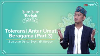Sore-Sore Berkah EPS 11 Bersama Ustaz Syam: Toleransi Antar Umat Beragama (Part 3)