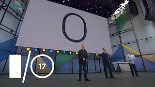 What's New in Android (Google I/O '17)