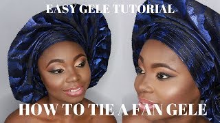 EASY GELE TUTORIAL | HOW TO TIE A FAN GELE (SEGO) | NELO OKEKE
