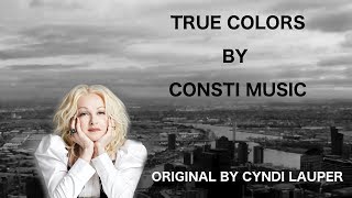 CONSTI MUSIC | CYNDI LAUPER - TRUE COLORS COVER