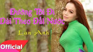 Đường Tôi Đi Dài Theo Đất Nước - Lan Anh [Official Audio]