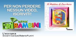 Giovanni Caviezel, Roberto Piumini - L'oca cuoca - LaTvDeiBambini
