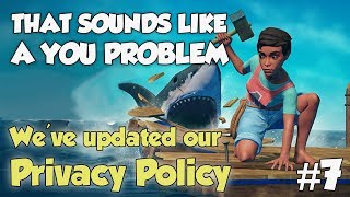 We've updated our privacy policy! - That sounds like a YOU PROBLEM... (Raft)