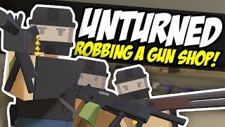 ROBBING A GUN SHOP - Unturned Bandit Roleplay | Military Show Up!