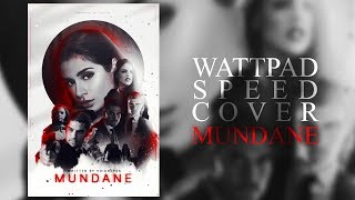 Wattpad Speed Cover | Mundane