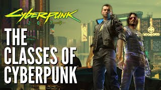 Cyberpunk 2077 | The Classes of Cyberpunk