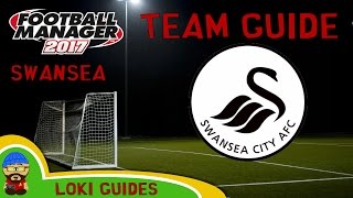 FM17 - Swansea City Team & Player Guide - Football Manager 2017
