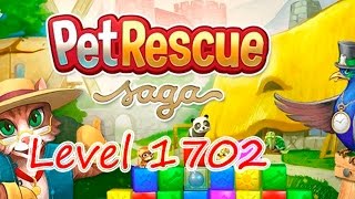 Pet Rescue Saga Level 1702 (NO BOOSTERS)