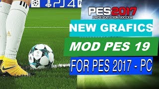 NEW MOD GRAFICS HD PES 19 FOR PES 17