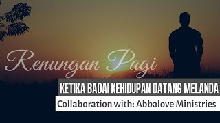 Renungan Pagi | KETIKA BADAI KEHIDUPAN DATANG MELANDA | Eps.26