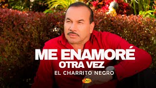 Me Enamoré Otra Vez - El Charrito Negro,música popular colombiana.