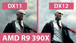Hitman – DX11 vs. DX12 @ AMD Radeon R9 390X Gaming 8G Benchmark & Graphics Comparison