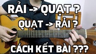 Các cách chuyển từ rải sang quạt| Từ quạt sang rải| Các cách kết thúc một bài hát khi chơi Guitar