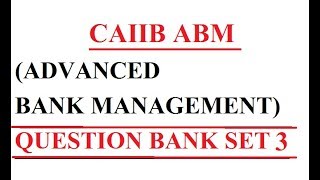 CAIIB ABM || Advanced Bank Management || Question Set 3