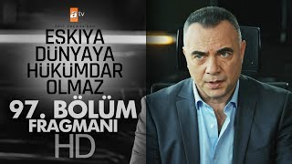 Eşkıya Dünyaya Hükümdar Olmaz 97. Bölüm Fragmanı - atv
