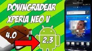 Downgradear Xperia Neo V Android 4.0.4 a 2.3.4 (Links resubidos)
