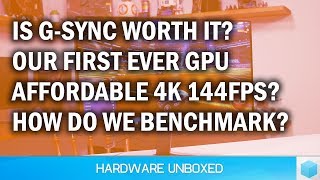 June 2018 Q&A [Part 2] Is G-Sync Worth It? How Do We Benchmark?