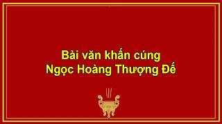Bài văn khấn cúng ngọc hoàng thượng đế chính xác nhất và cách sắm lễ