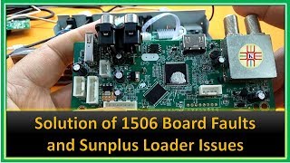 The Solution of 1506 Board Faults and Sunplus Loader Issues. A Detail in Urdu/Hindi