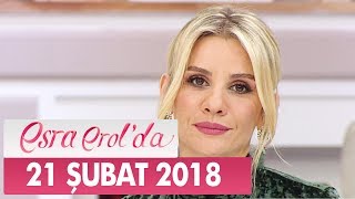 Esra Erol'da 21 Şubat 2018 Çarşamba - Tek Parça